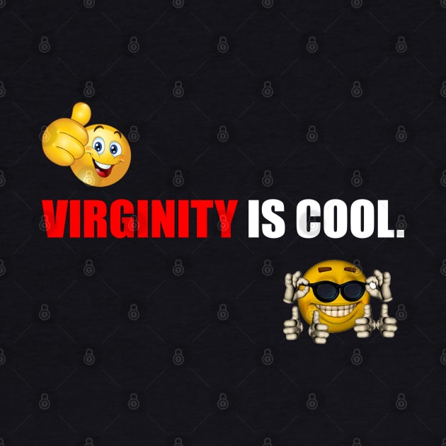 Virginity is Cool Funny by The merch town